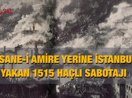 Tersane-i Amire yerine İstanbul'u yakan 1515 haçlı sabotajı